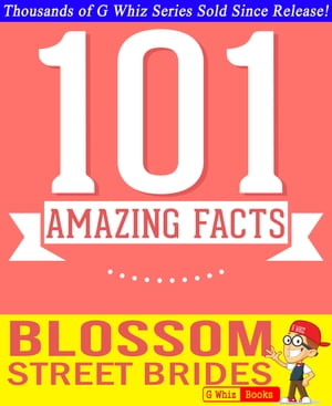 Blossom Street Brides - 101 Amazing Facts You Didn't Know