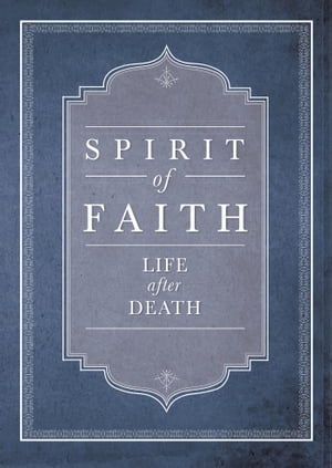 Spirit of Faith: Life After Death