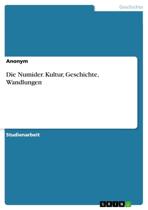 Die Numider. Kultur, Geschichte, Wandlungen