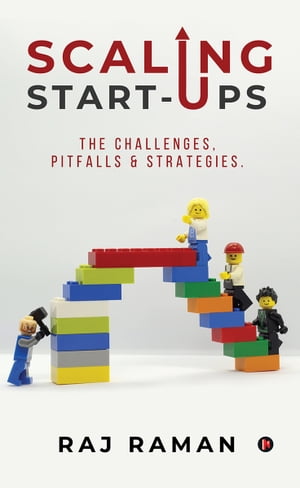 ŷKoboŻҽҥȥ㤨Scaling Start-ups The Challenges, Pitfalls & Strategies.Żҽҡ[ Raj Raman ]פβǤʤ264ߤˤʤޤ