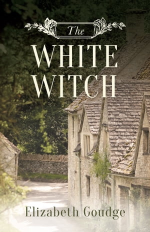 The White Witch【電子書籍】[ Elizabeth Goudge ]