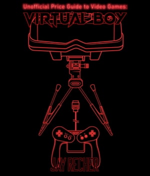 Unofficial Price Guide to Video Games Virtual Boy【電子書籍】 Jay Recher