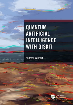 Quantum Artificial Intelligence with Qiskit【電子書籍】[ Andreas Wichert ]