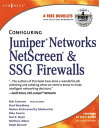 Configuring Juniper Networks NetScreen and SSG Firewalls【電子書籍】 Rob Cameron