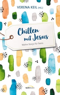 Chillen mit Jesus Wahre Storys f?r Teens.Żҽҡ