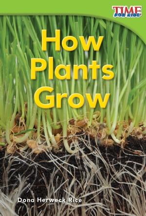 How Plants Grow【電子書籍】[ Dona Herweck Rice ]