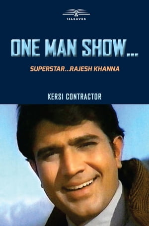 One Man Show: Superstar...Rajesh Khanna