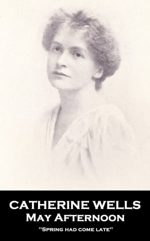 ŷKoboŻҽҥȥ㤨May Afternoon: ''Spring had come late''Żҽҡ[ Catherine Wells ]פβǤʤ162ߤˤʤޤ