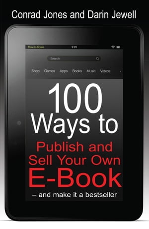 100 Ways to Publish and Sell Your Own E-Book – and make it a bestseller