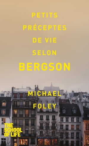 Petits pr?ceptes de vie selon BergsonŻҽҡ[ Michael Foley ]