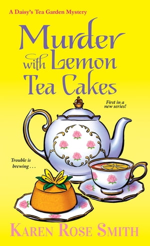 Murder with Lemon Tea Cakes【電子書籍】[ Karen Rose Smith ]