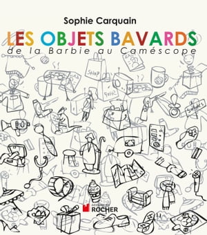 Les objets bavards De la Barbie au cam scope【電子書籍】 Sophie Carquain