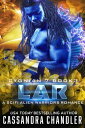 Lar: A Scifi Alien Warriors Romance Cygnian 7, #3【電子書籍】[ Cassandra Chandler ]