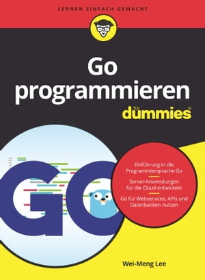 Go programmieren f?r Dummies【電子書籍】[ Wei-Meng Lee ]