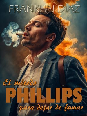 El Método Phillips Para Dejar de Fumar