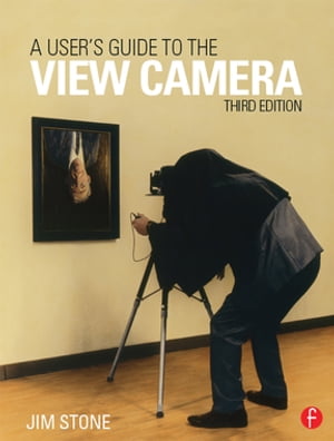 A User's Guide to the View Camera