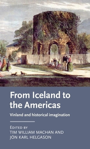 From Iceland to the Americas Vinland and historical imaginationŻҽҡ[ James Paz ]