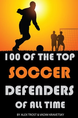 100 of the Top Soccer Defenders of All Time