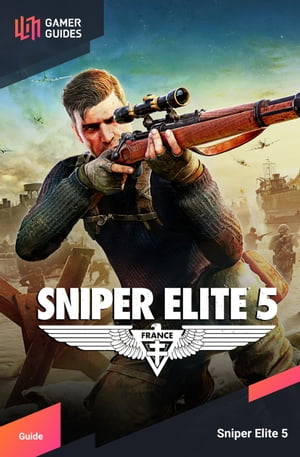Sniper Elite 5 - Strategy Guide