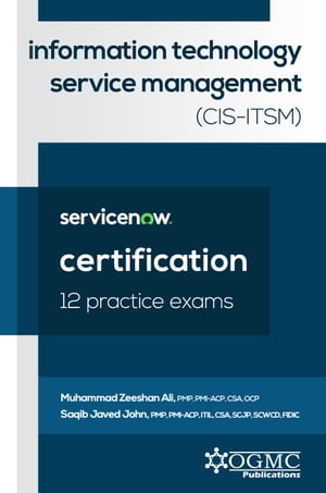 ServiceNow CIS-ITSM (Information Technology Service Management) 12 Practice Exams【電子書籍】 Muhammad Zeeshan Ali