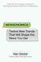 Newsonomics Twelve New Trends That Will Shape the News You Get【電子書籍】[ Ken Doctor ]