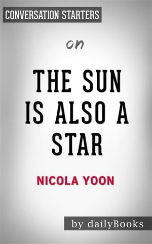 The Sun is Also a Star: by Nicola Yoon | Conversation Starters