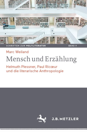 Mensch und Erz hlung Helmuth Plessner, Paul Ric ur und die literarische Anthropologie【電子書籍】 Marc Weiland