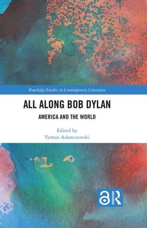 All Along Bob Dylan America and the World【電子書籍】