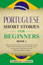 Portuguese Short Stories for Beginners Book 3: Over 100 Dialogues Daily Used Phrases to Learn Portuguese in Your Car. Have Fun Grow Your Vocabulary, with Crazy Effective Language Learning Lessons Brazilian Portuguese for Adults, 3【電子書籍】
