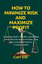 ŷKoboŻҽҥȥ㤨How To Minimize Risk And Maximize Profit Navigating Market Volatility and Building a Diversified Investment Portfolio, From Index and Mutual Funds to CryptocurrenciesŻҽҡ[ Carl Gill ]פβǤʤ727ߤˤʤޤ