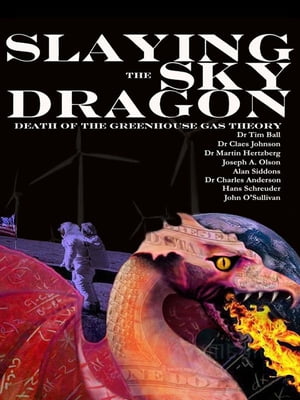 Slaying the Sky Dragon - Death of the Greenhouse Gas Theory