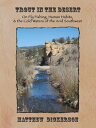 Trout in the Desert On Fly Fishing, Human Habits, and the Cold Waters of the Ari...