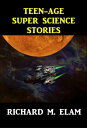 ŷKoboŻҽҥȥ㤨Teen-Age Super Science StoriesŻҽҡ[ Richard Mace Elam ]פβǤʤ132ߤˤʤޤ