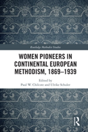 Women Pioneers in Continental European Methodism, 1869-1939