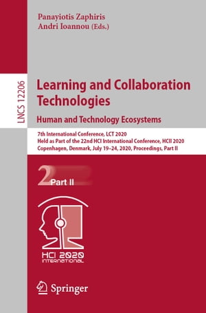 Learning and Collaboration Technologies. Human and Technology Ecosystems 7th International Conference, LCT 2020, Held as Part of the 22nd HCI International Conference, HCII 2020, Copenhagen, Denmark, July 19?24, 2020, Proceedings, PartŻҽҡ