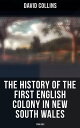 The History of the First English Colony in New South Wales: 1788-1801 Narrative of the British Settlement in Australia