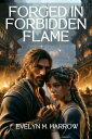 Forged in Forbidden Flames【電子書籍】 Evelyn M. Harrow