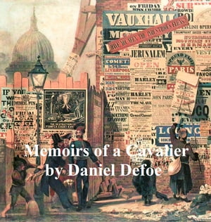 Memoirs of a Cavalier, Or a Military Journal of 