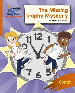 Reading Planet: Rocket Phonics Target Practice The Missing Trophy Mystery Orange【電子書籍】 Shareen Wilkinson