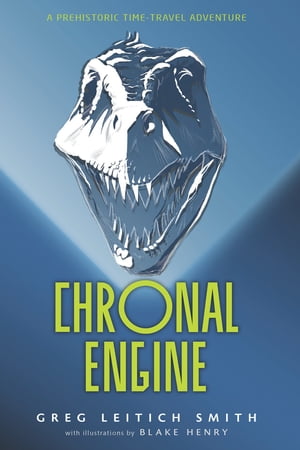Chronal Engine【電子書籍】[ Greg Leitich Smith ]