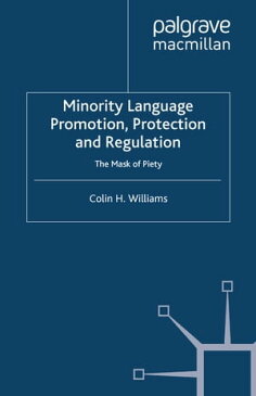 Minority Language Promotion, Protection and RegulationThe Mask of Piety【電子書籍】[ C. Williams ]