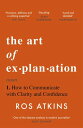 The Art of Explanation How to Communicate with Clarity and Confidence【電子書籍】 Ros Atkins