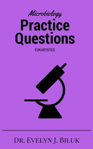 ŷKoboŻҽҥȥ㤨Microbiology Practice Questions: EukaryotesŻҽҡ[ Dr. Evelyn J Biluk ]פβǤʤ519ߤˤʤޤ