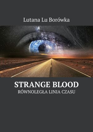 R?wnoleg?a linia czasu: Strange Blood【電子書籍】[ Lutana Lu Bor?wka ]