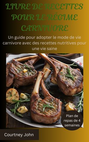 LIVRE DE RECETTES POUR LE RÉGIME CARNIVORE