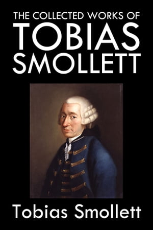The Collected Works of Tobias Smollett
