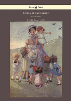 Songs of Innocence - Illustrated by Honor C. Appleton【電子書籍】 William Blake