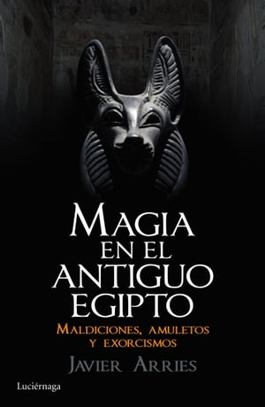 Magia en el Antiguo Egipto Maldiciones, amuletos