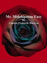 Mr. Midshipman Easy【電子書籍】 Captain Frederick Marryat