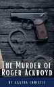 The Murder of Roger Ackroyd The Hercule Poirot Mysteries Book 4【電子書籍】 Agatha Christie